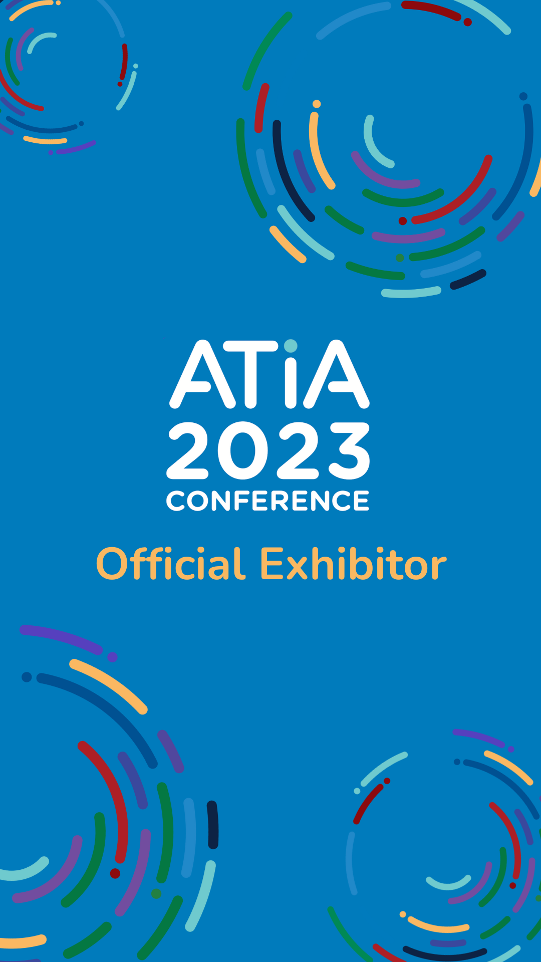 Bright blue background with white text that says ATIA 2023 Conference. Followed by mustard yellow text that says Official Exhibitor. Rounded, broken lines float around the corners in shades of grass green, aqua, royal blue, and mustard yellow.